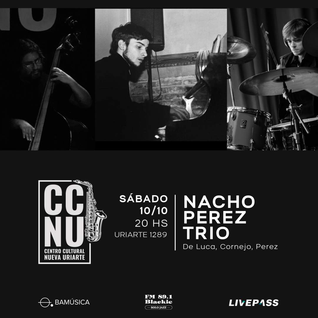 Entradas para Nacho Pérez Trio en CCNU - Livepass