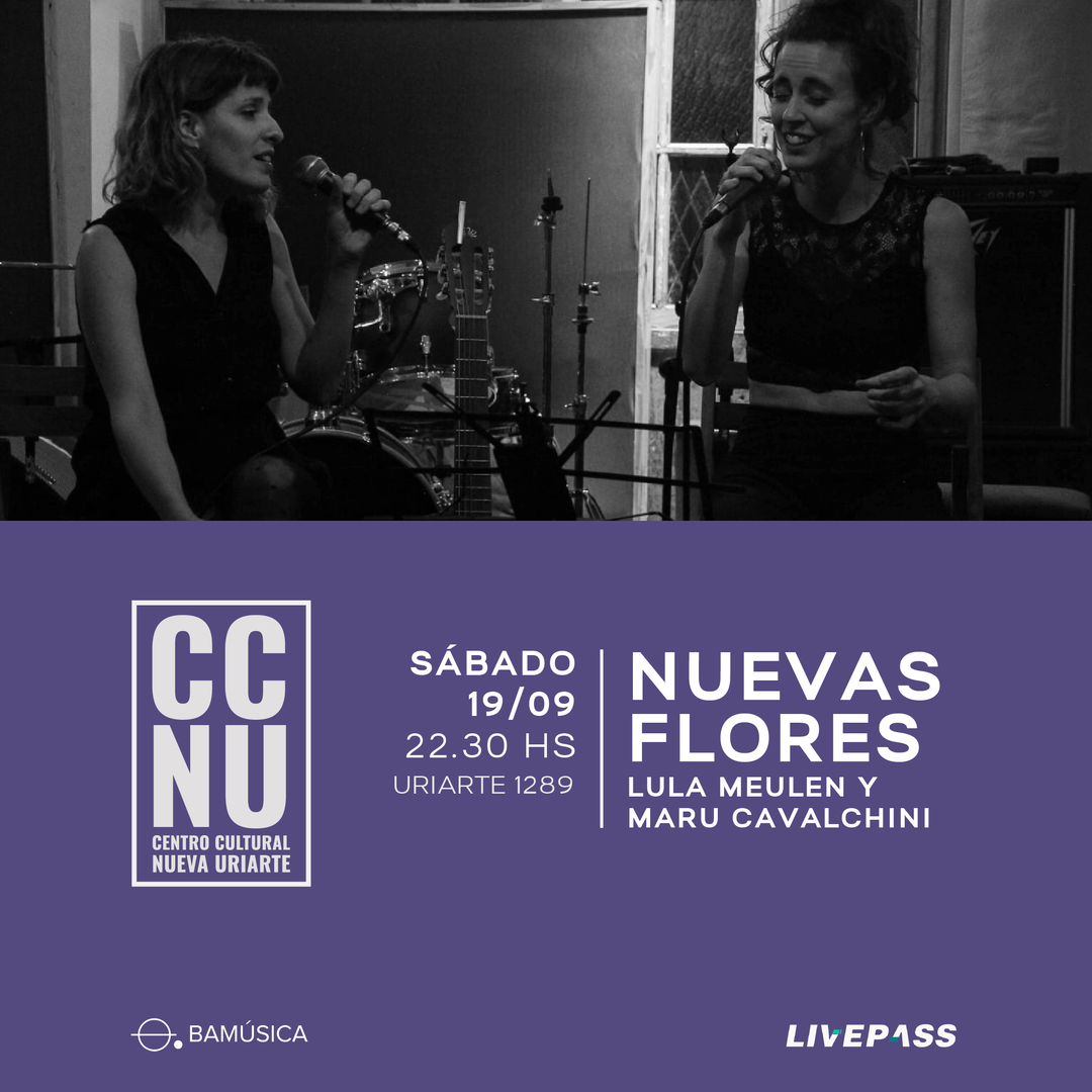 Nuevas Flores - Lula Meulen y Maru Cavalchini en CCNU