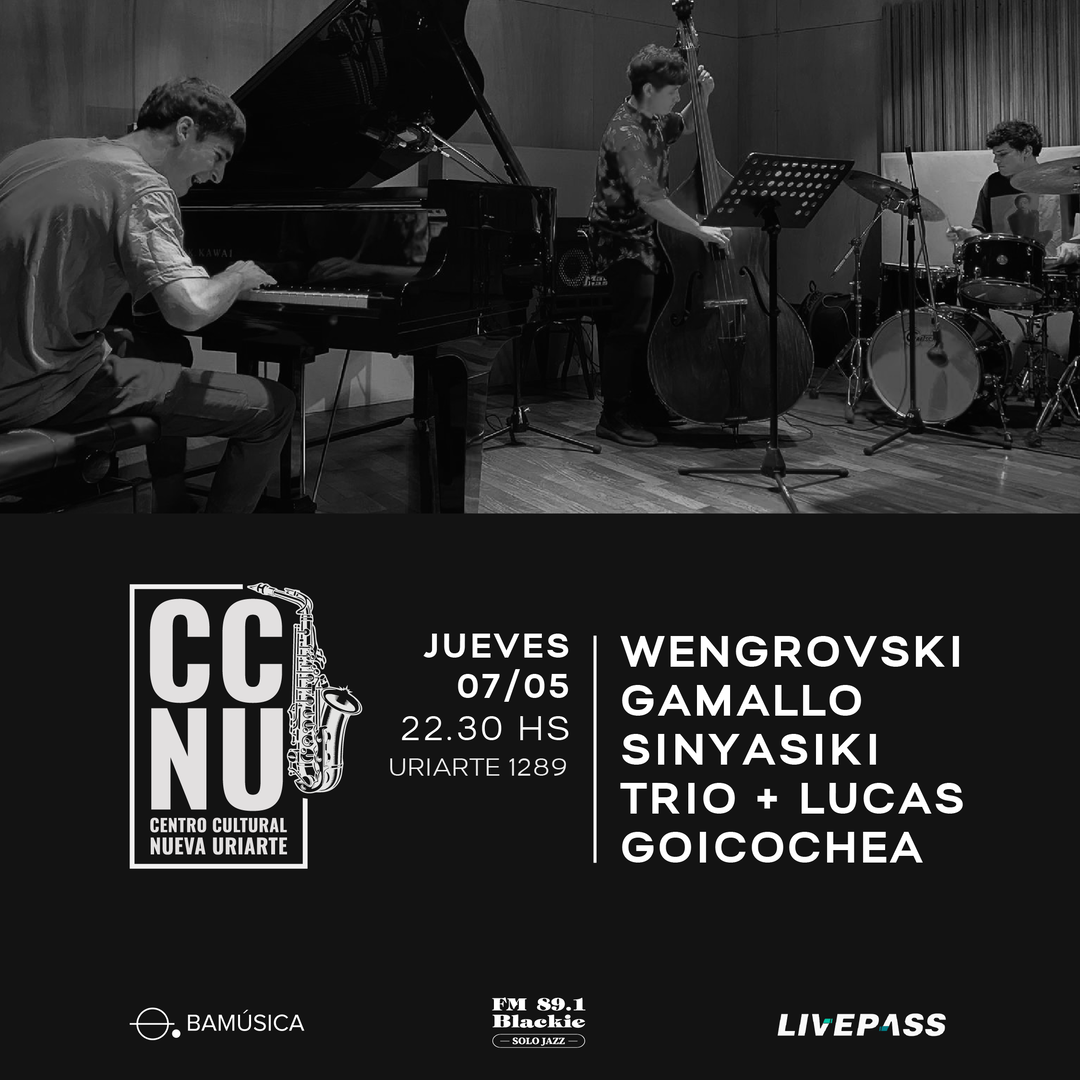 Wengrovski Gamallo Sinyasiki Trio + Lucas Goicochea en CCNU