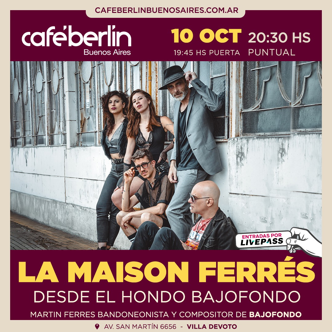 La Maison Ferrés- Desde el Hondo Bajofondo en Café Berlín