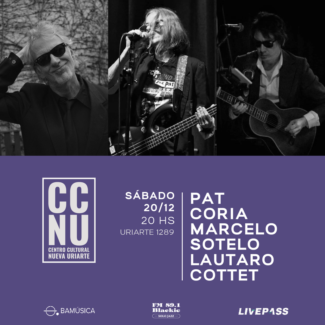 Pat Coria Marcelo Sotelo Lautaro Cottet en CCNU