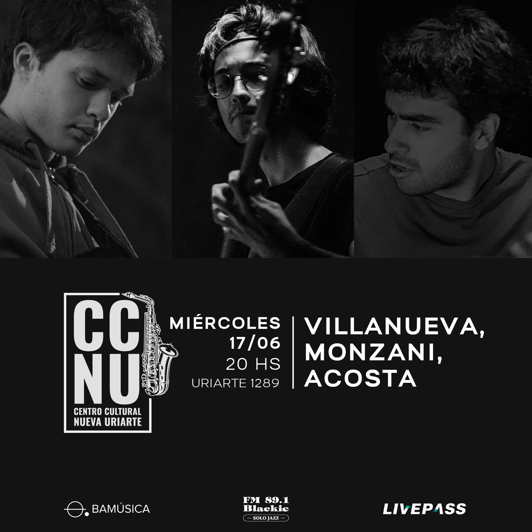 Villanueva, Monzani, Acosta en CCNU